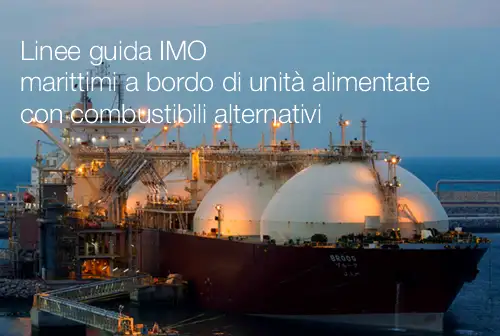 Linee guida per i marittimi a bordo di unità alimentate con combustibili alternativi / IMO